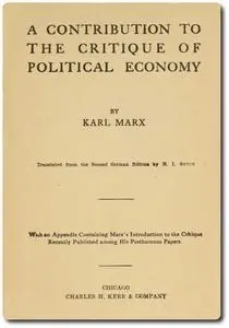 «A Contribution to the Critique of Political Economy» by Karl Marx