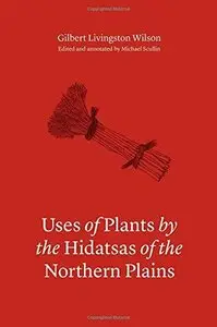 Uses of Plants by the Hidatsa of the Northern Plains (Repost)