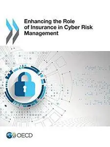 Enhancing the Role of Insurance in Cyber Risk Management