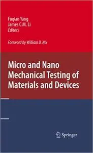 Micro and Nano Mechanical Testing of Materials and Devices (Repost)