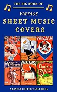 The Big Book of Vintage Sheet Music Covers: A Kindle Coffee Table Book