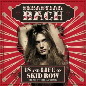 «18 and Life on Skid Row» by Sebastian Bach