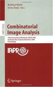 Combinatorial Image Analysis: 10th International Workshop, IWCIA 2004, Auckland, New Zealand