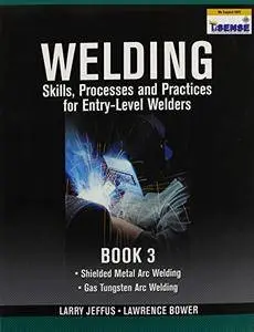Welding Skills, Processes and Practices for Entry-Level Welders