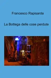 La Bottega delle cose perdute