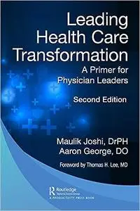 Leading Health Care Transformation: A Primer for Physician Leaders