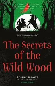 «The Secrets of the Wild Wood» by Tonke Dragt