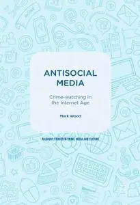 Antisocial Media: Crime-watching in the Internet Age