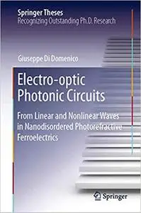 Electro-optic Photonic Circuits: From Linear and Nonlinear Waves in Nanodisordered Photorefractive Ferroelectrics (Repost)