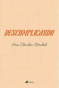 «Descomplicando» by Ana Cláudia Hinckel