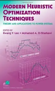 Modern Heuristic Optimization Techniques: Theory and Applications to Power Systems [Repost]