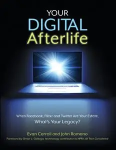 Your Digital Afterlife: When Facebook, Flickr and Twitter Are Your Estate, What's Your Legacy? (repost)