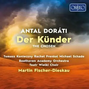 Tomasz Konieczny, Michael Schade, Rachel Frenkel, Beethoven Academy Orchestra - Dorati: Der Kunder (2022)