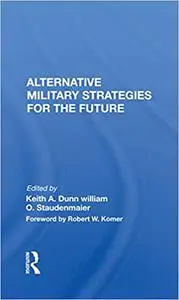 Alternative Military Strategies For The Future: Thinking about Strategy: A Practitioner's Perspective