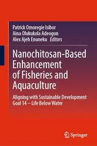 Nanochitosan-Based Enhancement of Fisheries and Aquaculture
