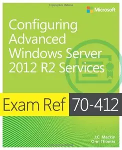 Exam Ref 70-412: Configure Advanced Windows Server 2012 R2 Services 