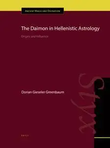 The Daimon in Hellenistic Astrology : Origins and Influence