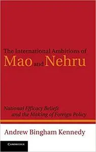 The International Ambitions of Mao and Nehru: National Efficacy Beliefs and the Making of Foreign Policy