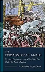 The Corsairs of Saint-Malo: Network Organization of a Merchant Elite Under the Ancien Régime