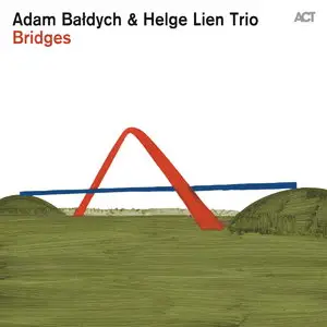 Adam Baldych & Helge Lien Trio - Bridges (2015)