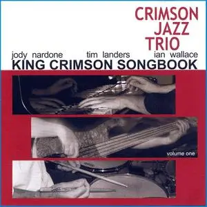The Crimson Jazz Trio: King Crimson Songbook Vol 1 [2005]
