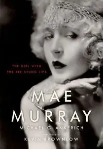 Mae Murray: The Girl with the Bee-Stung Lips (Repost)