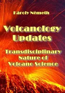 "Volcanology Updates: Transdisciplinary Nature of Volcano Science" ed. by Károly Németh