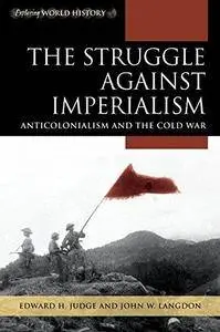 The Struggle against Imperialism: Anticolonialism and the Cold War (Repost)