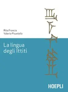 Rita Francia, Valerio Pisaniell - La lingua degli Ittiti