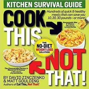 Cook This, Not That! Kitchen Survival Guide: The No-Diet Weight Loss Solution