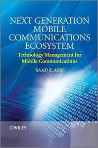 Next Generation Mobile Communications Ecosystem: Technology Management for Mobile Communications (Repost)