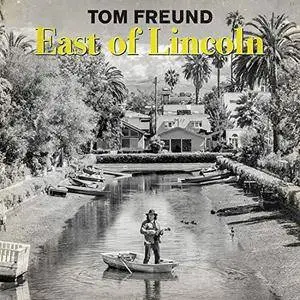 Tom Freund - East Of Lincoln (2018)
