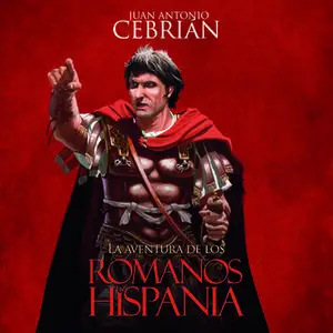 «La aventura de los romanos en Hispania» by Juan Antonio Cebrián