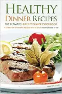 Healthy Dinner Recipes - The Ultimate Healthy Dinner Cookbook