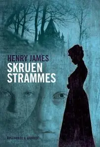 «Skruen strammes. En klassiker af Henry James.» by Henry James
