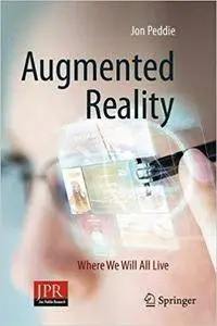 Augmented Reality: Where We Will All Live