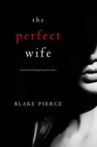 «The Perfect Wife» by Blake Pierce