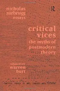 Critical Vices: The Myths of Postmodern Theory (Critical Voices in Art, Theory and Culture)