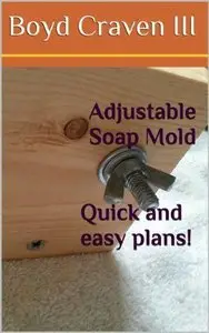 Adjustable Soap Mold Plans