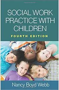 Social Work Practice with Children, Fourth Edition