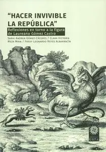 «Hacer invivible la república» by Sarai Andrea Gómez-Cáceres,Clara Victoria Meza Maya,Fredy Leonardo Reyes Albarracín