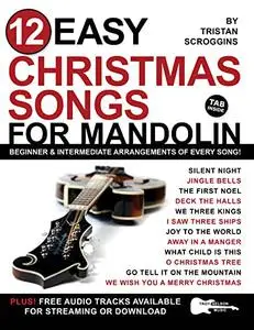 12 Easy Christmas Songs for Mandolin: Beginner and Intermediate Arrangements of Every Song