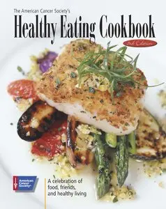 The American Cancer Society's Healthy Eating Cookbook: A Celebration of Food, Friendship, and Healthy Living (Repost)