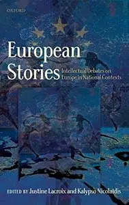 European Stories: Intellectual Debates on Europe in National Contexts
