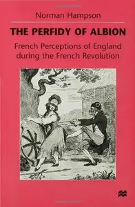 The Perfidy of Albion: French Perceptions of England during the French Revolution (Repost)