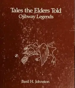 Tales the Elders Told: Ojibway Legends