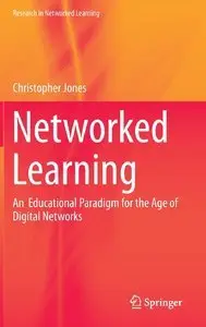 Networked Learning: An Educational Paradigm for the Age of Digital Networks (Repost)