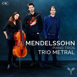 Trio Metral - Mendelssohn: Piano Trios Nos. 1 & 2 (2019) [Official Digital Download 24/96]