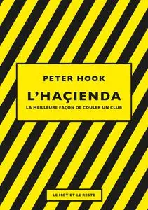 Peter Hook, "L'Haçienda : La meilleure façon de couler un club"