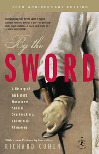 By the Sword: A History of Gladiators, Musketeers, Samurai, Swashbucklers, and Olympic Champions (repost)